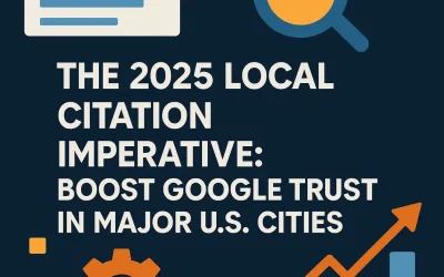The 2025 Local Citation Imperative: How Cleaning Up Your Business Listings Builds Google Trust in Chicago, New York, Los Angeles, Houston & Miami